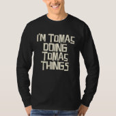 T-shirt I'm Tomas doing Tomas things (Devant)