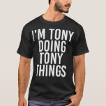 T-shirt IM TONY DOING TONY THINGS Funny Christmas Gift<br><div class="desc">IM TONY DOING TONY THINGS Funny Christmas Gift . Check out our birthday t shirt selection for the very best in unique or custom,  handmade pieces from our shops.</div>