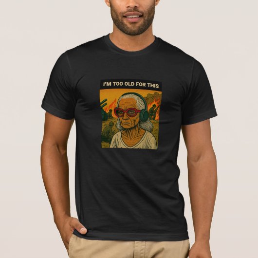 T-shirt I'm Too Old for This (Devant)