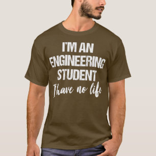T-shirt IM Un ingénieur Étudiant Je n'ai aucune vie T