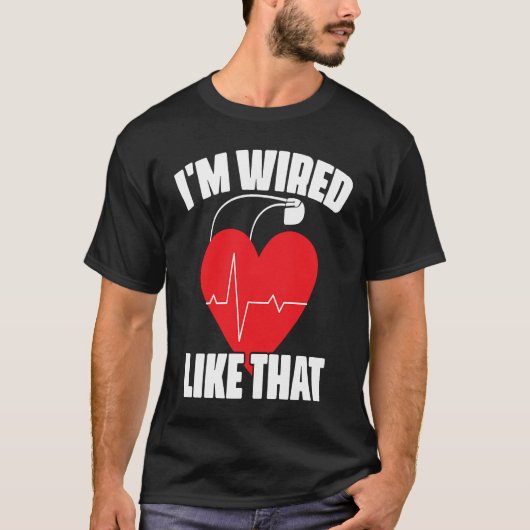 T-shirt I'm Wired Like That ICD Surgery Cardiac Pacemaker (Devant)