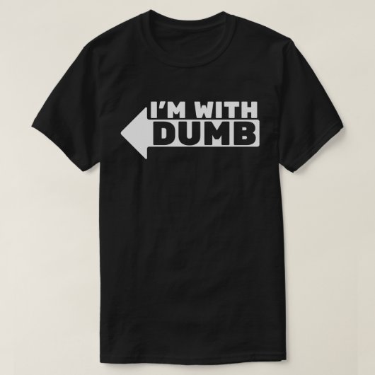 T-shirt I'm with dumb (Design devant)