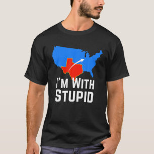 T-shirt I'm With Stupid I Love Texas For Texans Texas Prid