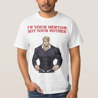 T-SHIRT I'M YOUR MENTOR , NOT YOUR MOTHER