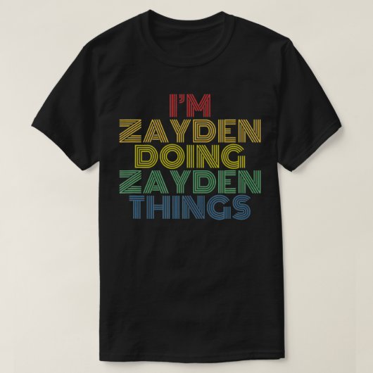 T-shirt I'm Zayden Doing Zayden Things Funny Personalized  (Design devant)
