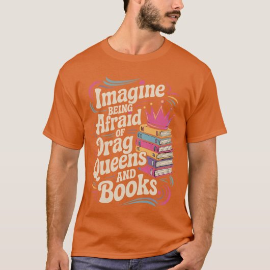 T-shirt Imagine Being Afraid Of Drag Queens And Books LGBT (Devant)