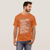 T-shirt Imagine Being Afraid Of Drag Queens And Books LGBT (Devant entier)