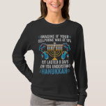 T-shirt Imagine If Your Cell Phone Quoi At 10%<br><div class="desc">chanukah, menorah, hanukkah, dreidel, jewish, venin, holiday, religion, christmas</div>