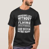 T-shirt Imagine Life Without Flying (Devant)