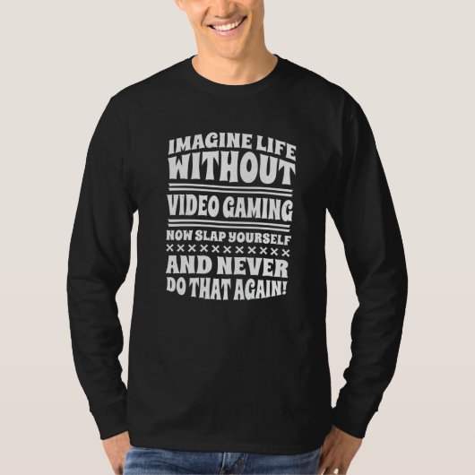 T-shirt Imagine Life Without Video Gaming (Devant)