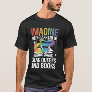 T-shirt Imaginez Avoir Peur Des Drag Queens Et Des Livres