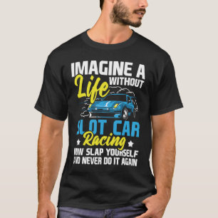 T-shirt Imaginez Une Vie Sans Fente Voiture De Course Voit