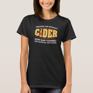 T-shirt Imaginez une vie sans passionné de cidre