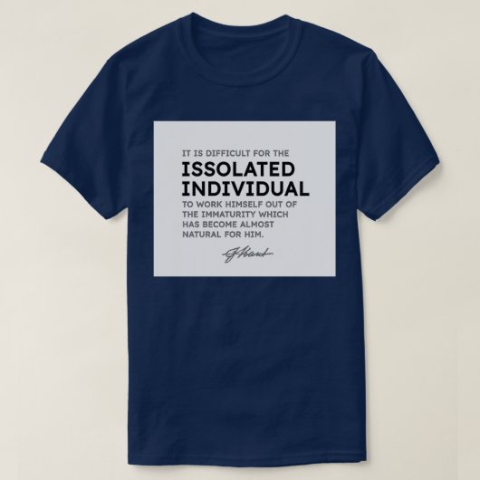 T-shirt Immanuel Kant quotes It is difficult for the isola (Design devant)