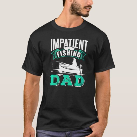 T-shirt Impatient Pêche Papa Hobby Fisher Pêcheur Poisson (Devant)
