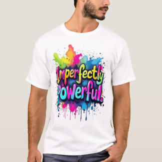 T-shirt Imperfectly Powerful 