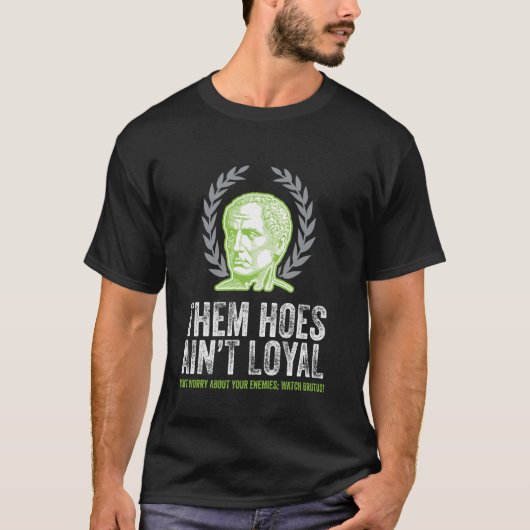 T-shirt Imperial Caesar Laurel Crest Them Hoes Aint Loyal (Devant)