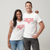 T-shirt Impossible de parler, l'Angleterre est au Tee (Unisexe)
