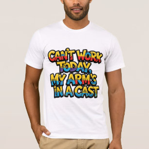 T-shirt Impossible de travailler aujourd'hui Mon bras est