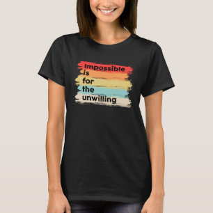 T-shirt Impossible est pour les citations indésirables Say