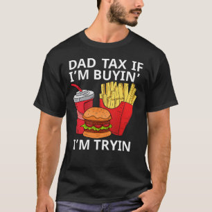 T-shirt Impôt papa Si je suis Acheteur, je suis en train d