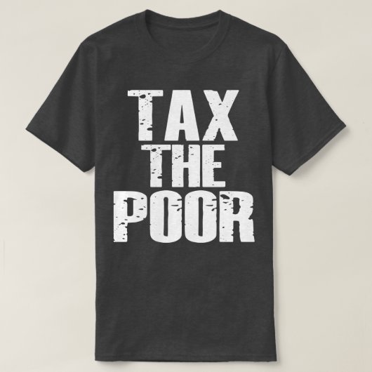 T-shirt Impôt sur les pauvres (Design devant)