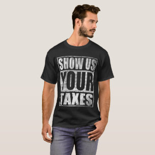 T-shirt Impôts du Président Trump Show Us Your