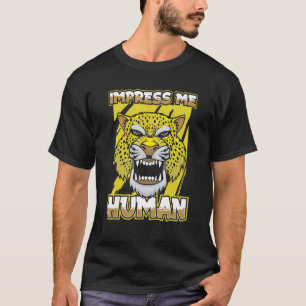 T-shirt Impress Me Human American Wild Animal Wildlife J