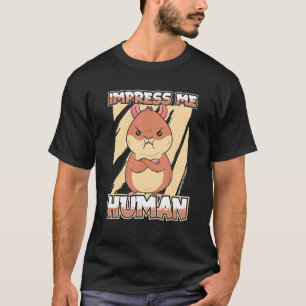 T-shirt Impressionnez-moi Humain Cute Hamster Pet Rodent H