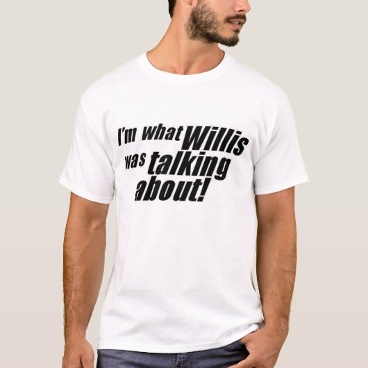 T-shirt imwhatwillis (Devant)