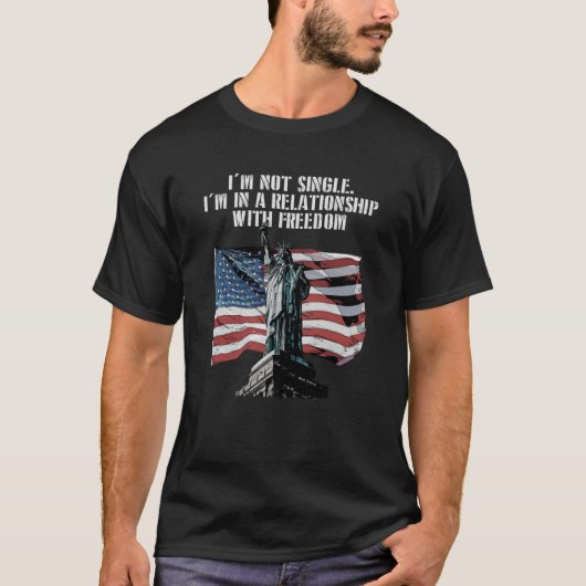 T-shirt In a Relationship with Freedom American 4th of Jul (Devant)
