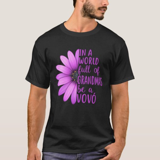 T-shirt In A World Full Of Grandmas Be A Vovo Apparel (Devant)