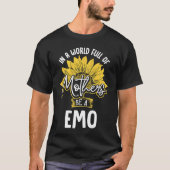 T-shirt In A World Full Of Mothers be a Emo (Devant)