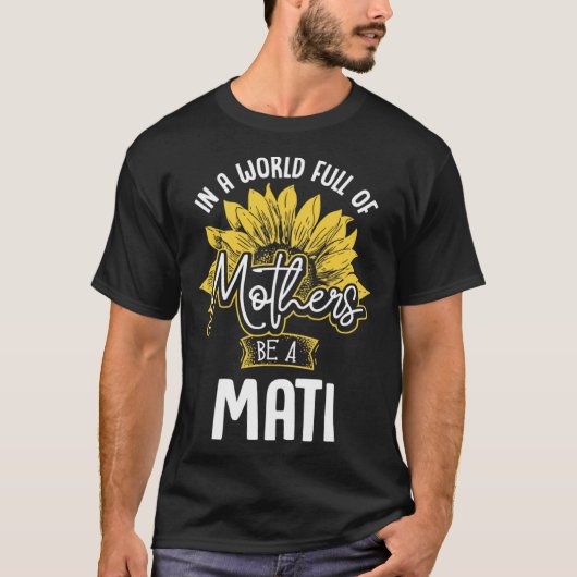 T-shirt In A World Full Of Mothers be a Mati (Devant)