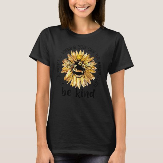 T-shirt In A World Where You Be Anything Be Kind Sunflower (Devant)