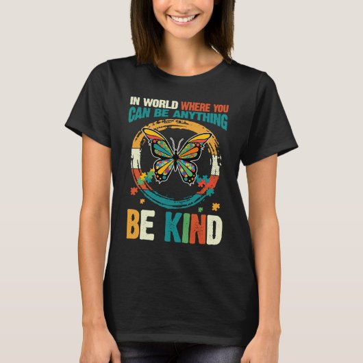 T-shirt In A World Where You Can Be Anything Be Kind Autis (Devant)
