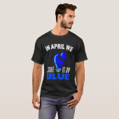 T-shirt In April We Light It Up Blue For Autism Awareness (Devant entier)