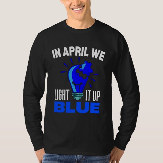 T-shirt In April We Light It Up Blue For Autism Awareness  (Devant)