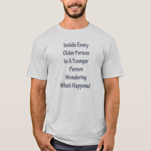 T-shirt...in elke oudere persoon t-shirt