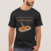 T-shirt In Germany we call it Currywurst (Devant)