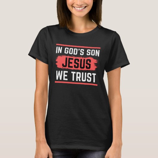 T-shirt In God s Son We Trust Christ (Devant)