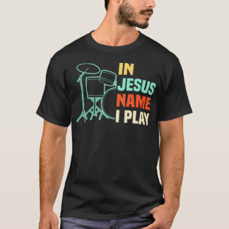 T-shirt In Jesus Name I Play Drums Christian Worship Drumm