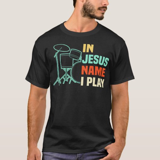 T-shirt In Jesus Name I Play Drums Christian Worship Drumm (Devant)