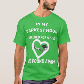 T-shirt in my darkest hour i reached for a hand and found 