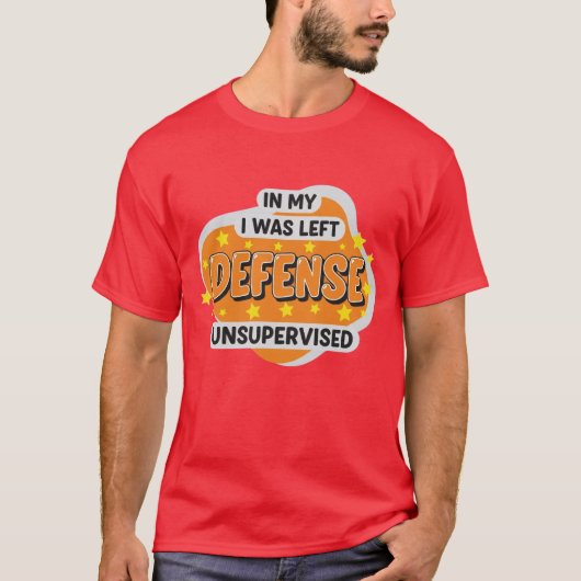 T-shirt in My Defence I was Left Unsupervised Funny Retro (Devant)