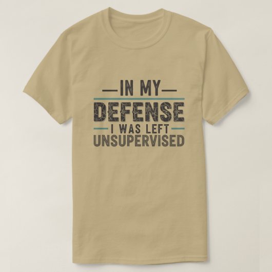 T-shirt in My Defence I was Left Unsupervised Funny Retro (Design devant)