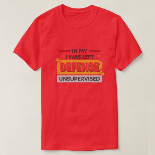 T-shirt in My Defence I was Left Unsupervised Funny Retro (Design devant)