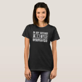 T-shirt In My Defense I Was Left Unsupervised Funny Saying (Devant entier)