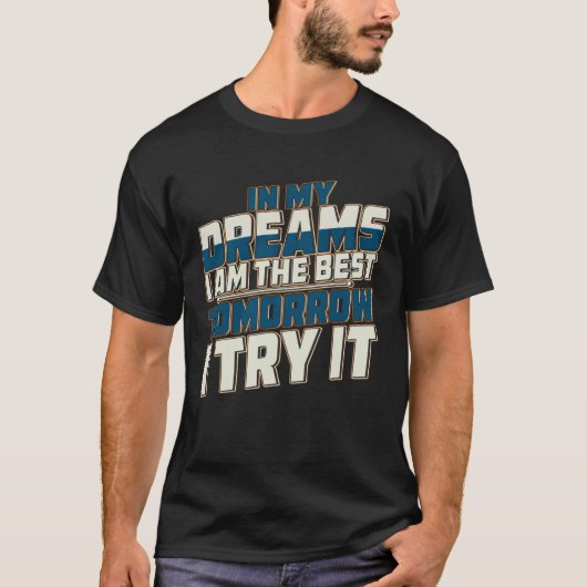 T-shirt In My Dreams I Am The Best Dreams Traum (Devant)