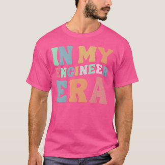 T-shirt In My Engineer Era Groovy Wavy Womens GIfts friend